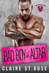 Icon image Bad Boy at the Altar: A Bad Boy Motorcycle Club Romance