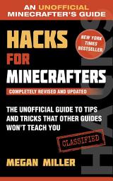 Icon image Hacks for Minecrafters: The Unofficial Guide to Tips and Tricks That Other Guides Won't Teach You