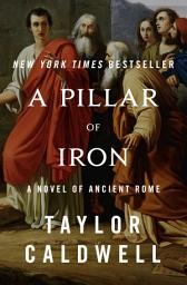 Icon image A Pillar of Iron: A Novel of Ancient Rome