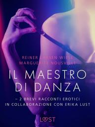 Icon image Il maestro di danza - 2 brevi racconti erotici in collaborazione con Erika Lust
