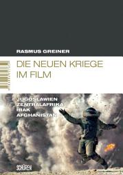 Icon image Die neuen Kriege im Film: Jugoslawien - Zentralafrika - Irak - Afghanistan