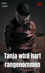 Icon image Tanja wird hart rangenommen: BDSM Story, Ausgabe 2