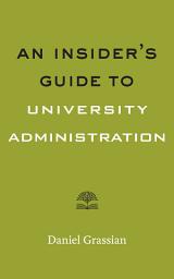 Icon image An Insider's Guide to University Administration