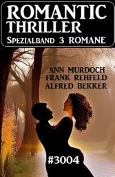 Icon image Romantic Thriller Spezialband 3004 – 3 Romane