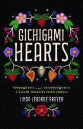 Icon image Gichigami Hearts: Stories and Histories from Misaabekong