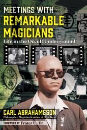 Icon image Meetings with Remarkable Magicians: Life in the Occult Underground