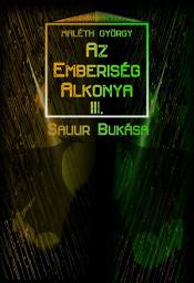 Icon image Az Emberiség Alkonya III.: Sauur Bukása