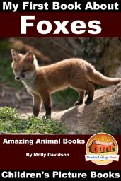 Icon image My First Book about Foxes - Amazing Animal Books - Children's Picture Books