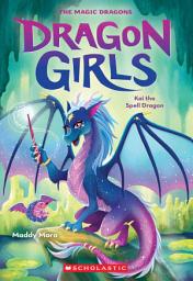 Icon image Kai the Spell Dragon (Dragon Girls #22)