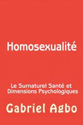 Icon image Homosexualité : Le Surnaturel, Santé et Dimensions Psychologiques