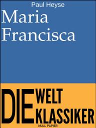 Icon image Maria Francisca: Novelle, Ausgabe 3