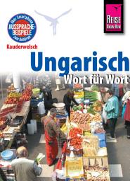 Icon image Reise Know-How Kauderwelsch Ungarisch - Wort für Wort: Kauderwelsch-Sprachführer Band 31: Ausgabe 14