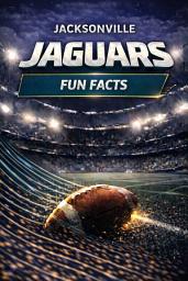 Icon image Jacksonville Jaguars Fun Facts: 1000+ Amazing Facts Every Jaguars Fan Should Know