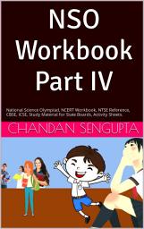 Icon image NSO Workbook Part IV: National Science Olympiad, NCERT Workbook, NTSE Reference, CBSE, ICSE, Study Material for State Boards, Activity Sheets