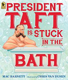 Icon image President Taft Is Stuck in the Bath