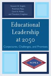 Icon image Educational Leadership at 2050: Conjectures, Challenges, and Promises