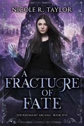 Icon image A Fracture of Fate: The Resonant Arcana #5
