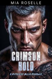Icon image Crimson Hold: A Ruthless Bully Romance