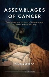 Icon image Assemblages of cancer: Experiences and contexts of breast cancer in the UK, France and Italy