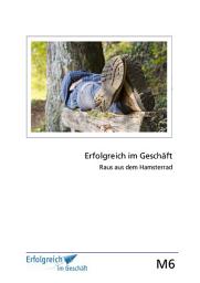 Icon image Modul 6: Raus aus dem Hamsterrad: Erfolgs-Kurs für Selbstständige, Freiberufler und Existenzgründer
