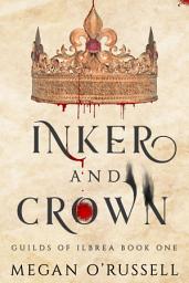 Icon image Inker and Crown: An Epic Fantasy Romantasy Novel