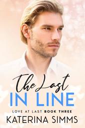Icon image The Last in Line: A Steamy Opposites Attract Workplace Contemporary Romance.