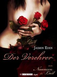 Icon image Der Verehrer: Nuancen der Lust