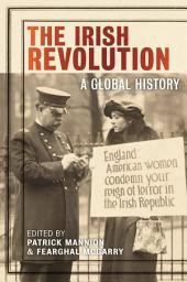 Icon image The Irish Revolution: A Global History