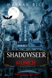 Icon image Shadowseer: Múnich (Shadowseer, Libro tres)