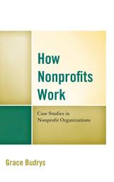 Icon image How Nonprofits Work: Case Studies in Nonprofit Organizations