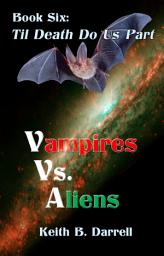Icon image Vampires Vs. Aliens, Book Six