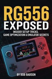 Icon image RG556 Exposed: Insider Setup Tricks, Game Optimization & Emulator Secrets