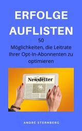 Icon image Erfolge auflisten: 50 Möglichkeiten, die Leitrate Ihrer Opt-In-Abonnenten zu optimieren