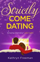 Icon image Strictly Come Dating (The Kathryn Freeman Romcom Collection, Book 3)