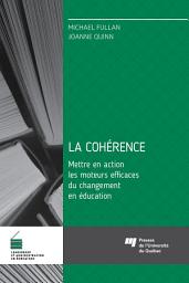 Icon image La cohérence: Mettre en action les moteurs efficaces du changement en éducation