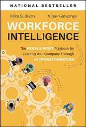 Icon image Workforce Intelligence: The People-First Playbook for Leading Your Company Through AI Transformation