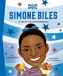 Icon image Simone Biles: A Who HQ Illustrated Biography