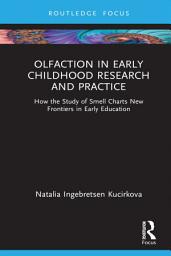 Icon image Olfaction in Early Childhood Research and Practice: How the Study of Smell Charts New Frontiers in Early Education