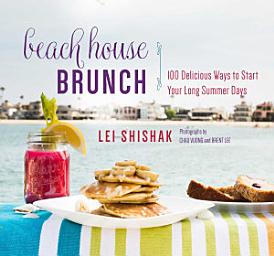 Icon image Beach House Brunch: 100 Delicious Ways to Start Your Long Summer Days