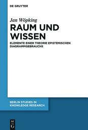 Icon image Raum und Wissen: Elemente einer Theorie epistemischen Diagrammgebrauchs