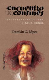 Icon image Encuentro en los confines: Conversaciones con Liliana Bodoc