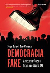 Icon image Democracia Fake (Apresentação João Cezar de Castro Rocha): A metamorfose da tirania no século XXI