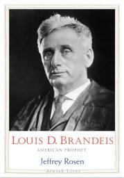 Icon image Louis D. Brandeis: American Prophet