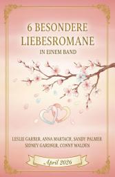 Icon image 6 Besondere Liebesromane in einem Band April 2026