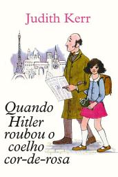 Icon image Quando Hitler roubou o coelho cor-de-rosa | Tradução altamente recomendável FNLIJ 2025