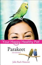Icon image Parakeet: Your Happy Healthy Pet, Edition 2