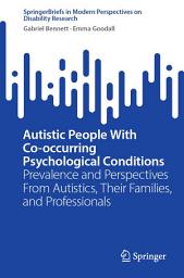 Icon image Autistic People With Co-occurring Psychological Conditions: Prevalence and Perspectives From Autistics, Their Families, and Professionals