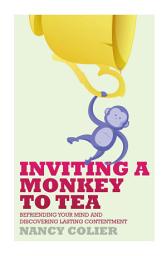 Icon image Inviting A Monkey To Tea: Befriending Your Mind and Discovering Lasting Contentment