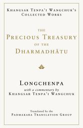 Icon image The Precious Treasury of the Dharmadhatu: Khangsar Tenpai Wangchuks Collected Works