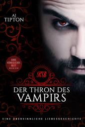 Icon image Der Thron des Vampirs: Eine übersinnliche Liebesgeschichte